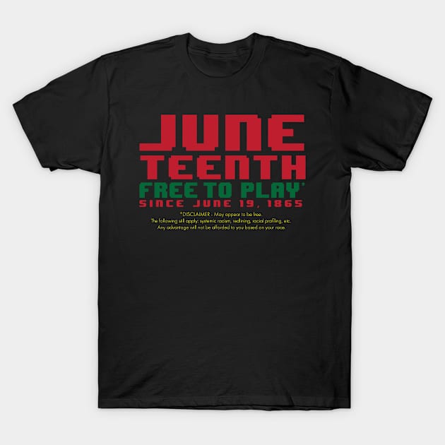 Juneteenth - Free-To-Play T-Shirt by AM_TeeDesigns